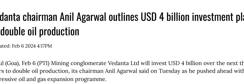 Vedanta chairman Anil Agarwal outlines USD 4 billion investment plan to double oil production