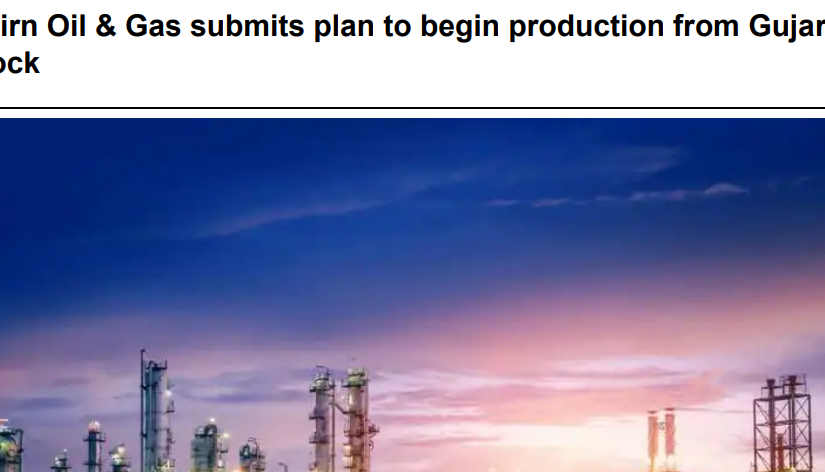 Cairn Oil & Gas submits plan to begin production from Gujarat block