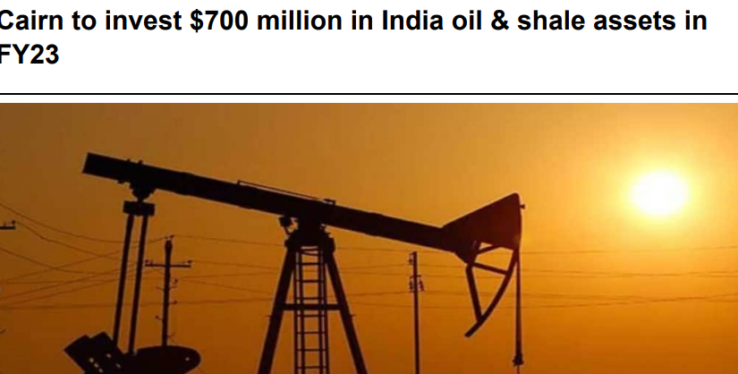 Cairn to invest 700 million in India oil & shale assets in FY23